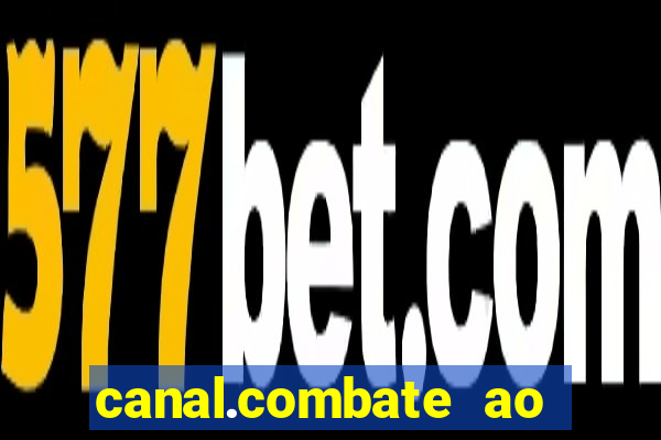 canal.combate ao vivo multicanais